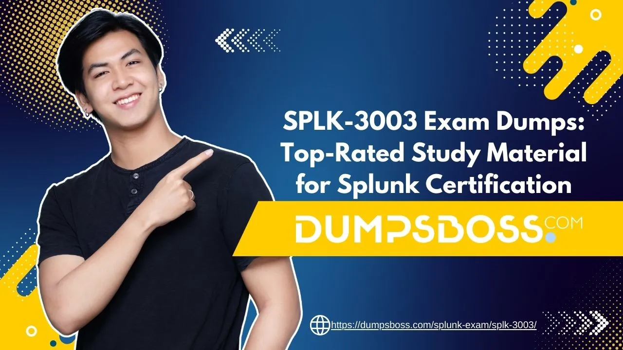 SPLK-3003 Exam Dumps: Top-Rated Study Material for Splunk Certification